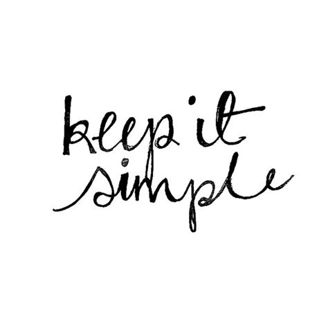 keep it simple simple quotes words quotes printable inspirational quotes