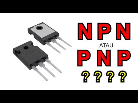 Perbedaan Antara NPN Transistor Dan PNP Transistor Ilmu