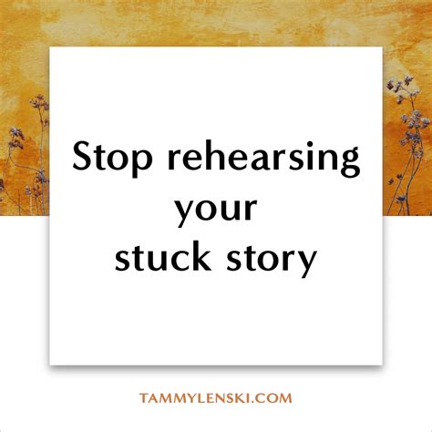 stop rehearsing your stuck story tammy lenski