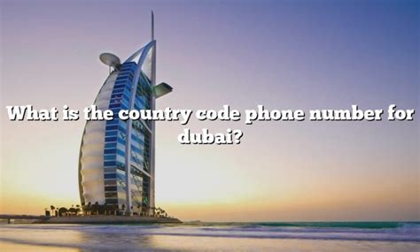 What Is The Country Code Phone Number For Dubai The Right Answer