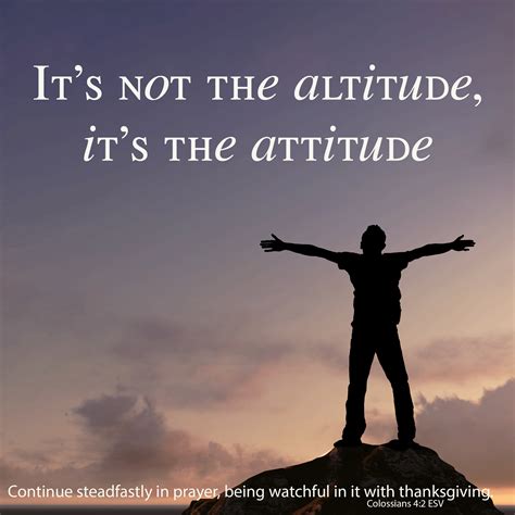 Its Not The Altitude But The Attitude Col 42 Christian Quotes