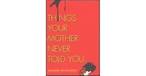Things Your Mother Never Told You By Marion Mcgilvary