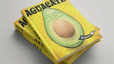 El mejor libro de gastronomía del mundo: ¡es sobre el aguacate mexicano