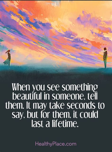 Positive Quote When You See Something Beautiful In Someone Tell Them