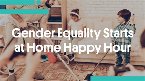 Gender Equality Starts At Home Happy Hour Youtube