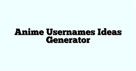 Anime Usernames Ideas Generator Funny And Cool 2024
