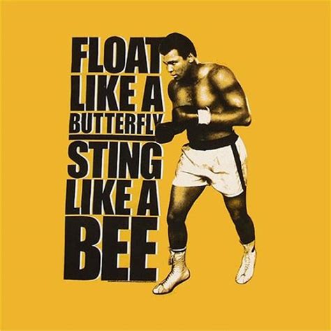 Muhammad ali > quotes > quotable quote. Float like a butterfly, sting like a bee. The hands can't ...