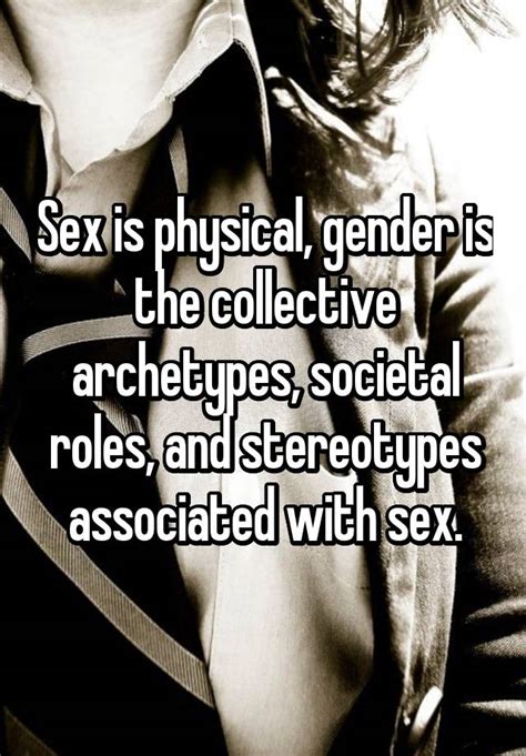 Sex Is Physical Gender Is The Collective Archetypes Societal Roles
