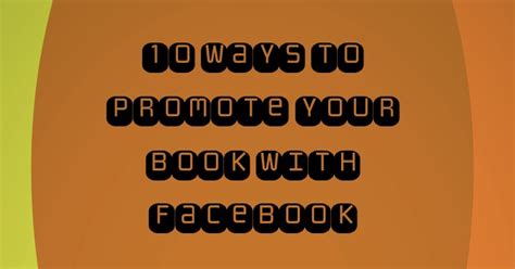 10 Ways To Promote Your Book With Facebook