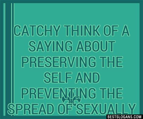 100 Catchy Think Of A Saying About Preserving The Self And Preventing The Spread Of Sexually