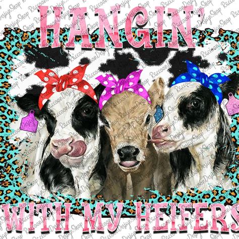 Hanging With My Heifers Svg Etsy