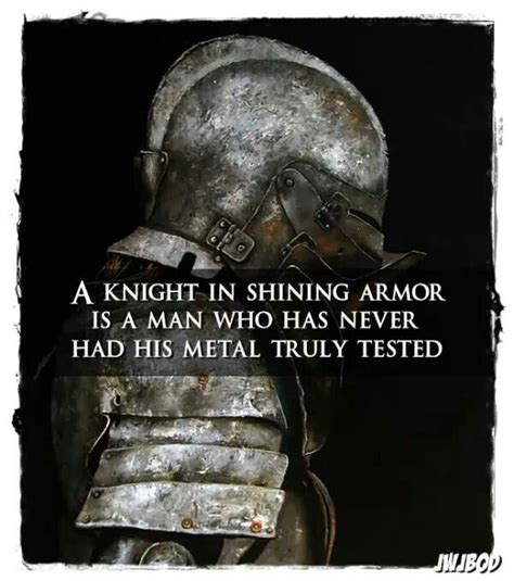 ― jude deveraux, a knight in shining armor. Heros are a wishful fiction. There are only flawed men. Mettle. | Knight in shining armor ...