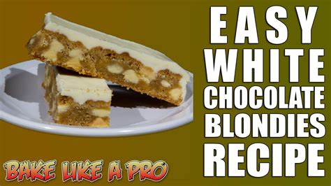 Easy White Chocolate Chip Blondies Recipe Youtube