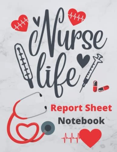 Nurse Life Report Sheet Notebook By Harmony Health Goodreads