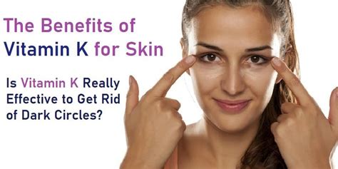 Is Vitamin K Really Effective To Get Rid Of Dark Circles