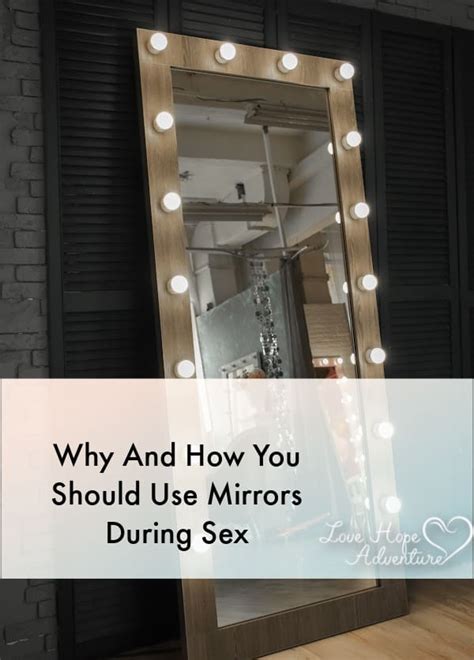 Why And How You Should Use Mirrors During Sex Love Hope Adventure