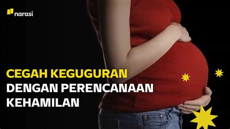 Pentingnya Perencanaan Kehamilan Untuk Mencegah Keguguran Narasi Vidio