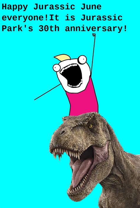 Happy Jurassic June Everyone Meme By Dhruvmohbe Memedroid