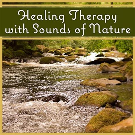 Healing Therapy With Sounds Of Nature Soothing Soundscapes