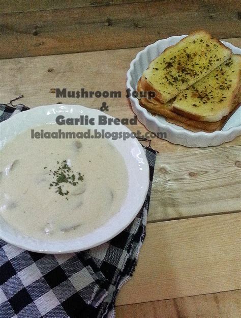 Mushroom soup and a cheese garlic bread stock photos freeimages com. Cerita Cinta Leia: HOMEMADE MUSHROOM SOUP AND GARLIC BREAD