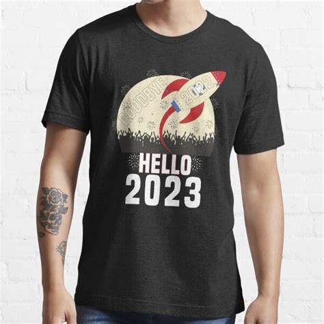Goodbye 2022 Hello 2023 Funny New Year 2023 Ts T Shirt For Sale By