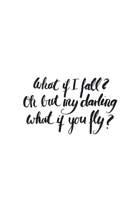 What If I Fall Oh My Darling What If You Fly Inspirational