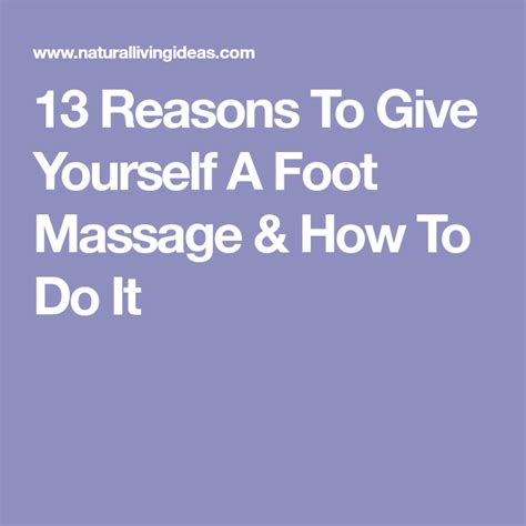 13 Reasons To Give Yourself A Foot Massage And How To Do It Foot
