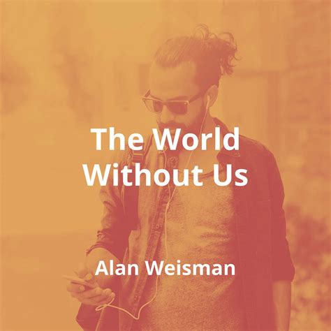 The World Without Us By Alan Weisman Summary Readingfm