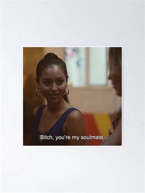 Maddy In Euphoria Bitch Youre My Soulmate Quote Poster For