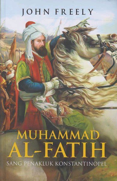 Jual Muhammad Al Fatih Sang Penakluk Konstantinopel Di Lapak