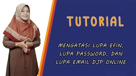 Tutorial Mengatasi Lupa Efin Lupa Password Dan Lupa Email Djp