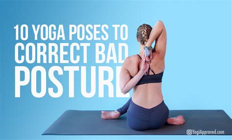 Practice These 10 Yoga Poses To Correct Bad Posture YouAligned