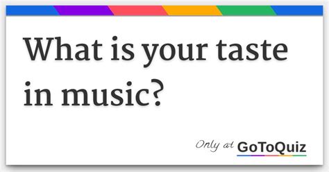 What Is Your Taste In Music