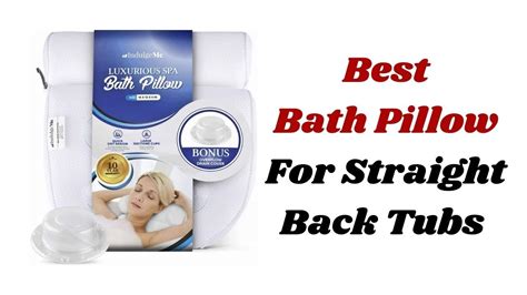 Top 5 Best Bath Pillow For Straight Back Tubs Youtube