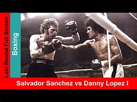 Salvador Sanchez Vs Danny Lopez I Widescreen Last Round Technical Knockout Boxing Title