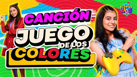 El Juego De Los Colores Fuentes Kids Video Oficial Youtube