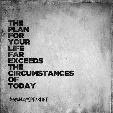 The Plan For Your Life Exceeds The Circumstances Of Today
