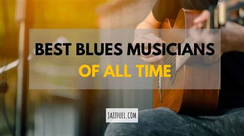 The Most Famous Blues Musicians Of All Time