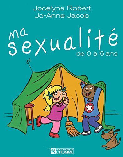 Ma Sexualité De 0 à 6 Ans Nouvelle édition By Jocelyne Robert