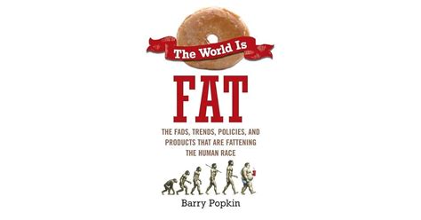 The World Is Fat The Fads Trends Policies And Products That Are