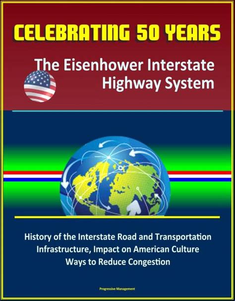 Celebrating 50 Years The Eisenhower Interstate Highway System