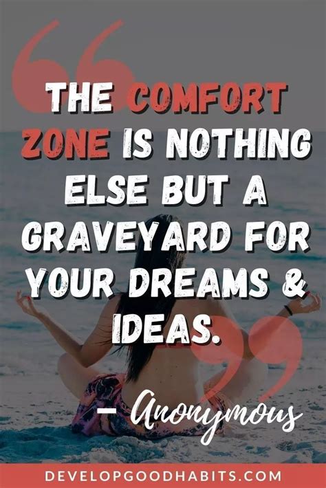 “the Comfort Zone Is Nothing Else But A Graveyard For Your Dreams