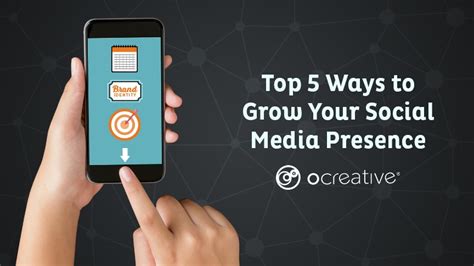 The Top 5 Ways To Grow Your Social Media Presence Ocreative