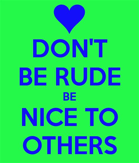 Dont Be Rude Quotes Quotesgram