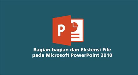 Bagian Bagian Dan Ekstensi File Pada Microsoft Powerpoint Hot Sex Picture
