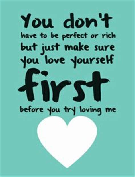 Love yourself first and everything else falls into line. Love Yourself First Quotes. QuotesGram