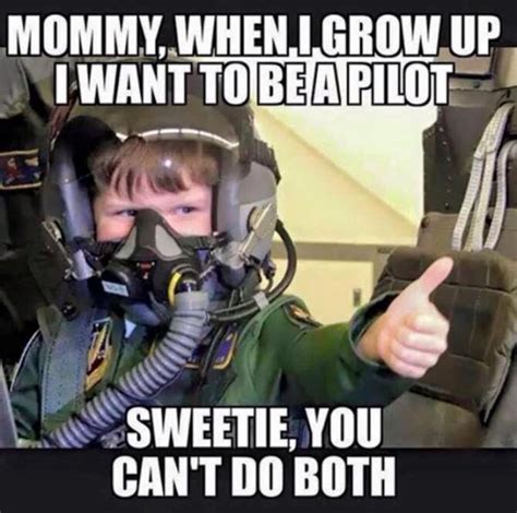 Mommy When I Grow Up I Want To Be A Pilot Funny Aviation Quotes