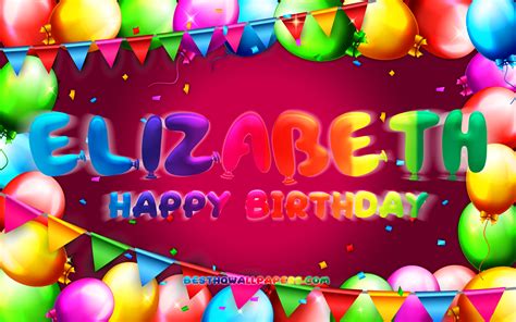 Download Wallpapers Happy Birthday Elizabeth 4k Colorful Balloon