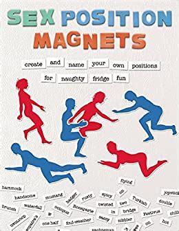 Sex Position Magnets Create And Name Your Own Positions For Naughty Fridge Fun Editors Of