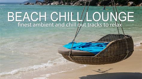 Beach Chill Lounge Ambient To Relax Youtube